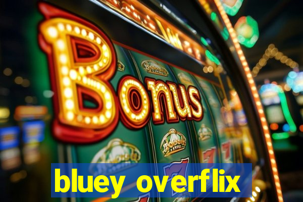 bluey overflix